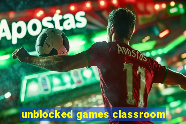 unblocked games classroom